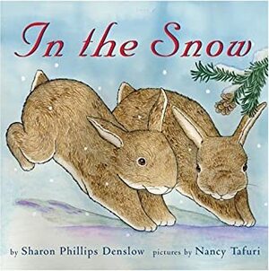 In the Snow by Sharon Phillips Denslow, Nancy Tafuri