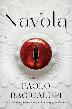 Navola: A novel by Paolo Bacigalupi