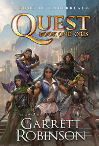 QUEST, BOOK ONE: ORIS by Garrett Robinson
