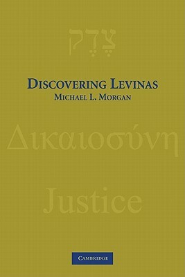 Discovering Levinas by Michael L. Morgan