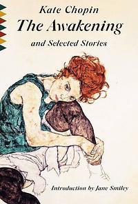 The Awakening and Selected Stories by Kate Chopin