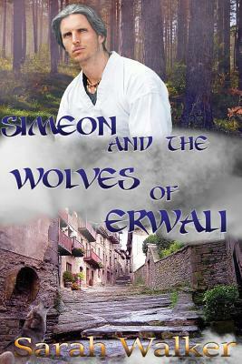 Simeon and the Wolves of Erwali by Sarah Walker
