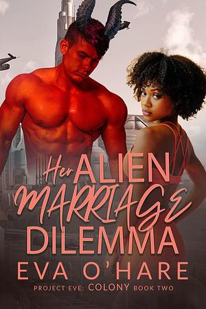 Her Alien Marriage Dilemma by Eva O'Hare, Eva O'Hare