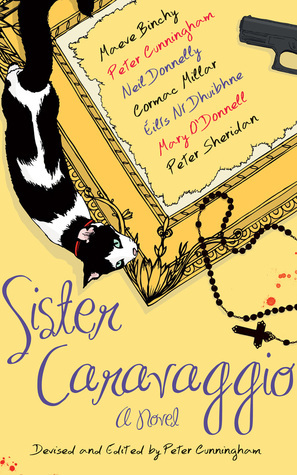 Sister Caravaggio by Neil Donnelly, Maeve Binchy, Cormac Millar, Éilís Ní Dhuibhne, Mary O'Donnell, Peter Sheridan, Peter Cunningham