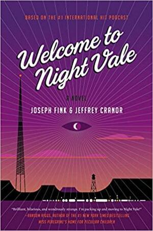 Welcome to Night Vale: A Novel by Jeffrey Cranor, Joseph Fink