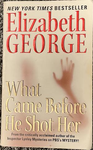 What Came Before He Shot Her by Elizabeth George