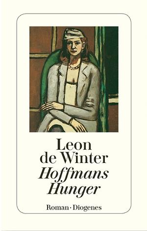 Hoffmans Hunger by Leon de Winter