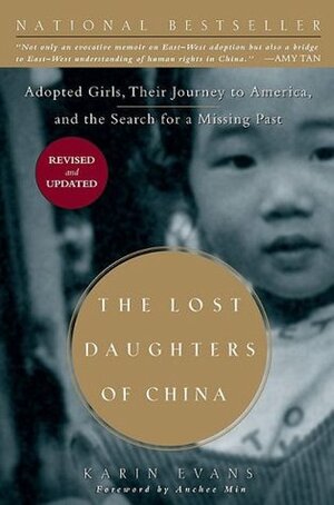 The Lost Daughters of China: Adopted Girls, Their Journey to America, and the Search Fora Missing Past by Karin Evans