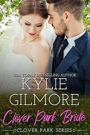 Clover Park Bride: A Clover Park Short by Kylie Gilmore, Kylie Gilmore