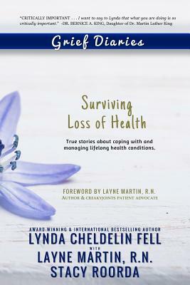 Grief Diaries: Surviving Loss of Health by Stacy Roorda, Lynda Cheldelin Fell, Layne Martin