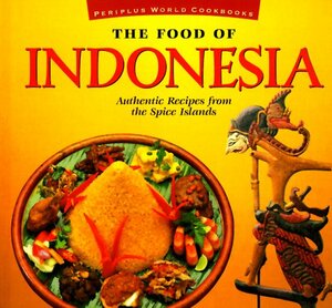 The Food of Indonesia: Authentic Recipes from the Spice Islands by Heinz Von Holzen, Lother Arsana