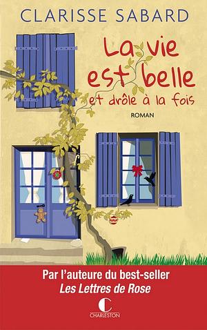 La vie est belle et drôle à la fois by Clarisse Sabard