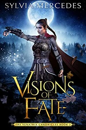 Visions of Fate by Sylvia Mercedes