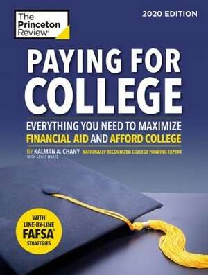 Paying for College, 2020 Edition: Everything You Need to Maximize Financial Aid and Afford College by The Princeton Review, Kalman Chany