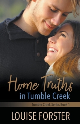 Home Truths in Tumble Creek by Louise Forster