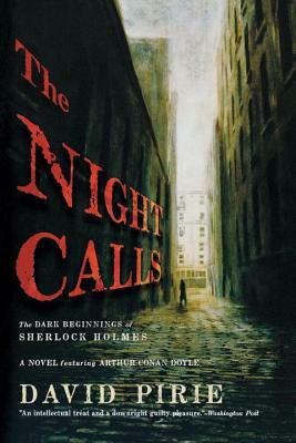 The Night Calls: The Dark Beginnings of Sherlock Holmes by David Pirie