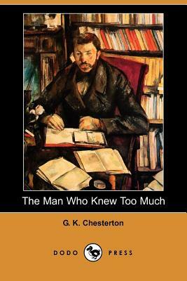 The Man Who Knew Too Much (Dodo Press) by G.K. Chesterton