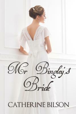 Mr Bingley's Bride by Catherine Bilson