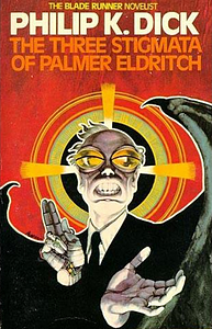 The Three Stigmata of Palmer Eldritch by Philip K. Dick