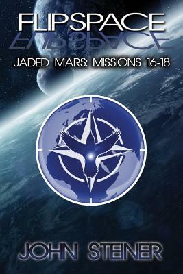 Jaded Mars: Missions 16-18 by John Steiner