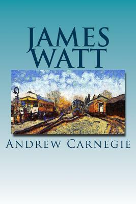 James Watt by Andrew Carnegie