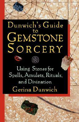 Dunwich's Guide to Gemstone Sorcery by Gerina Dunwich