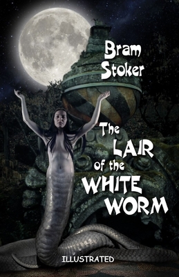 The Lair of the White Worm Illustrated by Bram Stoker