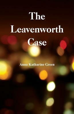 The Leavenworth Case by Anna Katharine Green