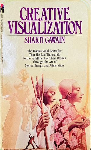 Creative Visualization: Use The Power of Your Imagination to Create What You Want In Your Life (16pt Large Print Edition) by Shakti Gawain