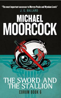 Corum - The Sword and the Stallion: The Eternal Champion by Michael Moorcock