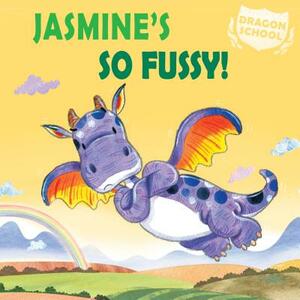 Jasmine's So Fussy! by Judith Heneghan