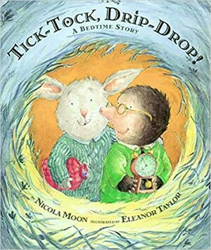 Tick-Tock, Drip-Drop!: A Bedtime Story by Nicola Moon