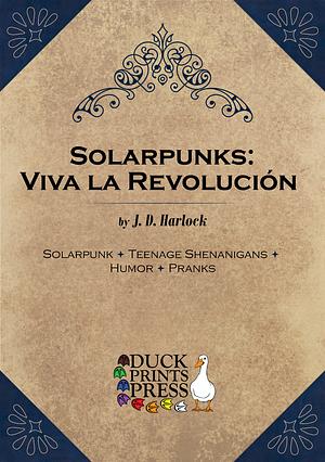Solarpunks: Viva la Revolución by J. D. Harlock