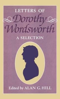 The Letters of Dorothy Wordsworth: A Selection by Dorothy Wordsworth