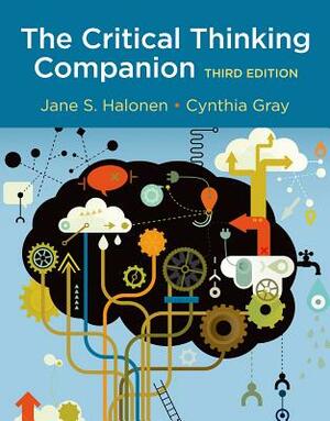 The Critical Thinking Companion by Cynthia Gray, Jane S. Halonen