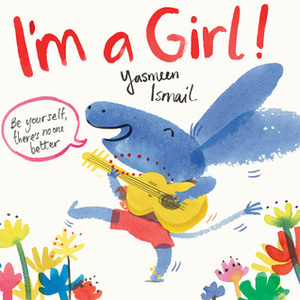 I'm a Girl! by Yasmeen Ismail