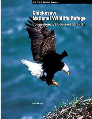 Chickasaw National Wildlife Refuge Comprehensive Conservation Plan by U. S. Departm Fish and Wildlife Service