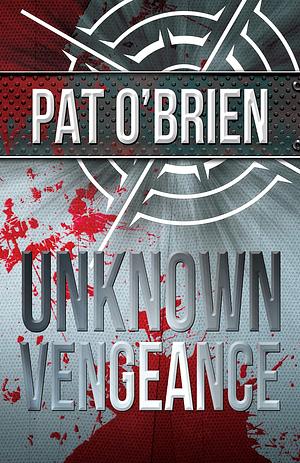 Unknown Vengeance by Pat O'Brien