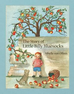 The Story of Little Billy Bluesocks by Sibylle Olfers