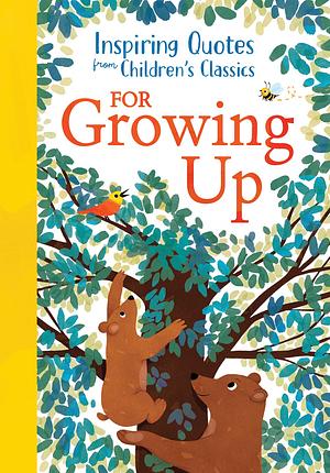 Inspiring Quotes from Children's Classics: for Growing Up by Hannah Barnaby