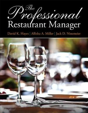 The Professional Restaurant Manager by Allisha Miller, David Hayes, Jack Ninemeier