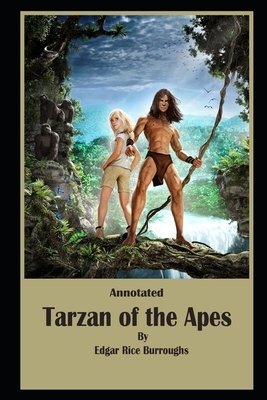 Tarzan of the Apes By Edgar Rice Burroughs The New Annotated Edition by Edgar Rice Burroughs