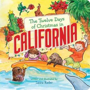 The Twelve Days of Christmas in California by Laura Rader