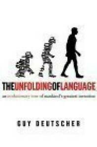 The Unfolding Of Language by Guy Deutscher
