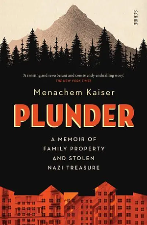 Plunder: a memoir of family property and Nazi treasure by Menachem Kaiser