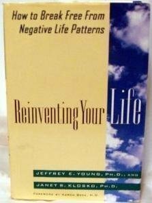 Reinventing Your Life: How to Break Free from Negative Life Patterns by Janet S. Klosko, Jeffrey E. Young