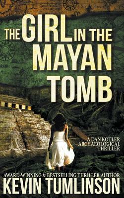 The Girl in the Mayan Tomb by Kevin Tumlinson