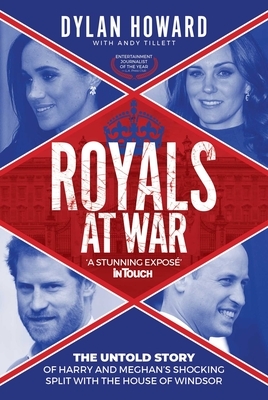 Royals at War: The Untold Story of Harry and Meghan's Shocking Split with the House of Windsor by Andy Tillett, Dylan Howard