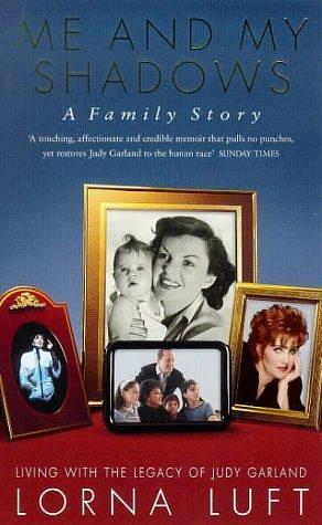 Me and My Shadows: A Family Story by Lorna Luft, Lorna Luft