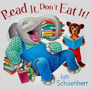 Read It, Don't Eat It! by Ian Schoenherr